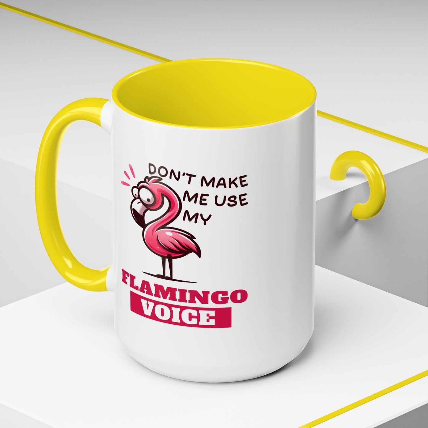 Humor Mug - Don't Make Me Use My Flamingo Voice