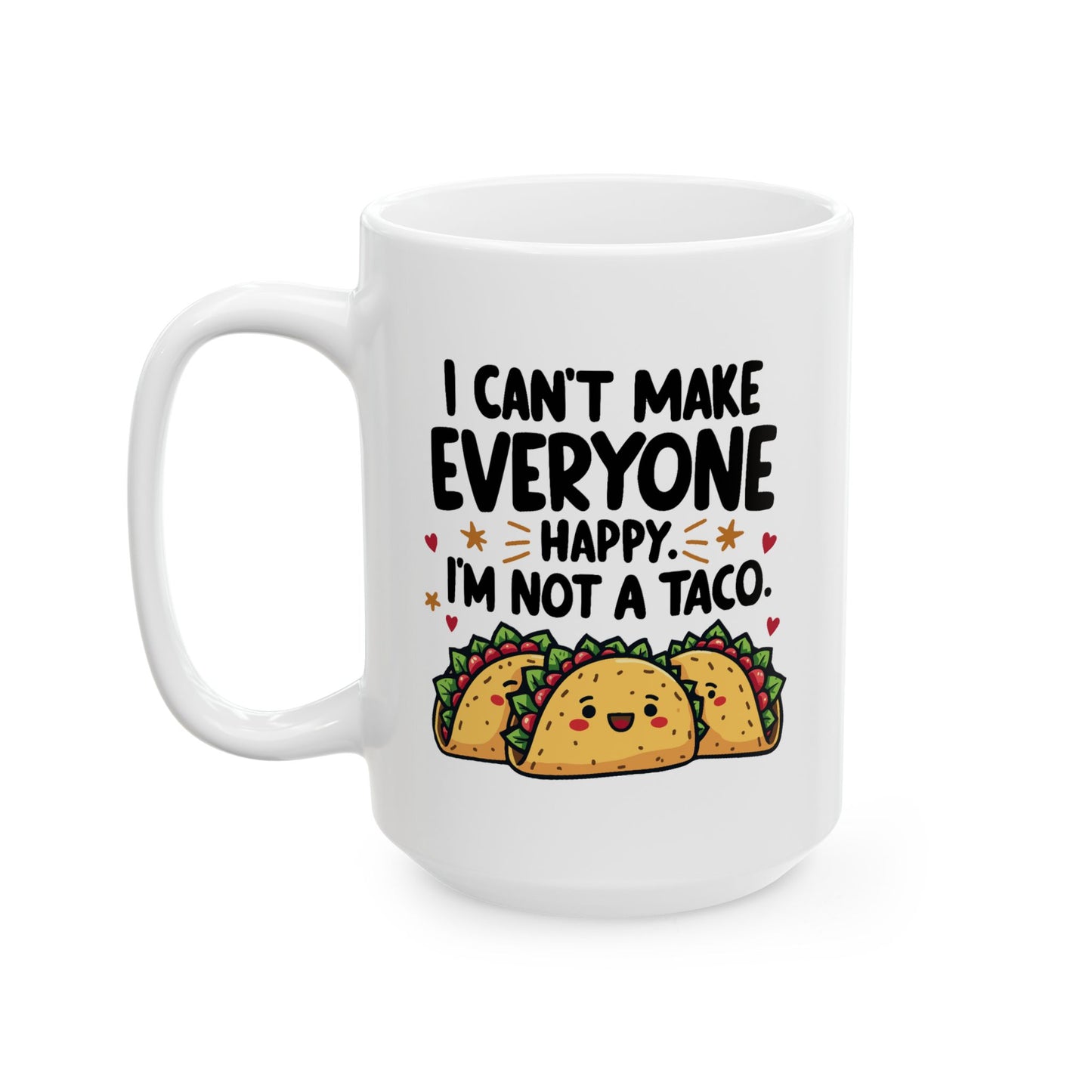 Humor Mug - I Can't Make Everyone Happy