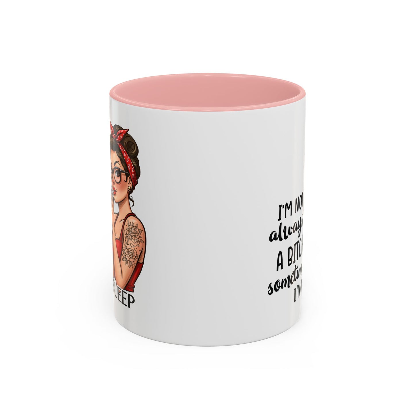 Humor Mug - I'm Not Always a Bitch