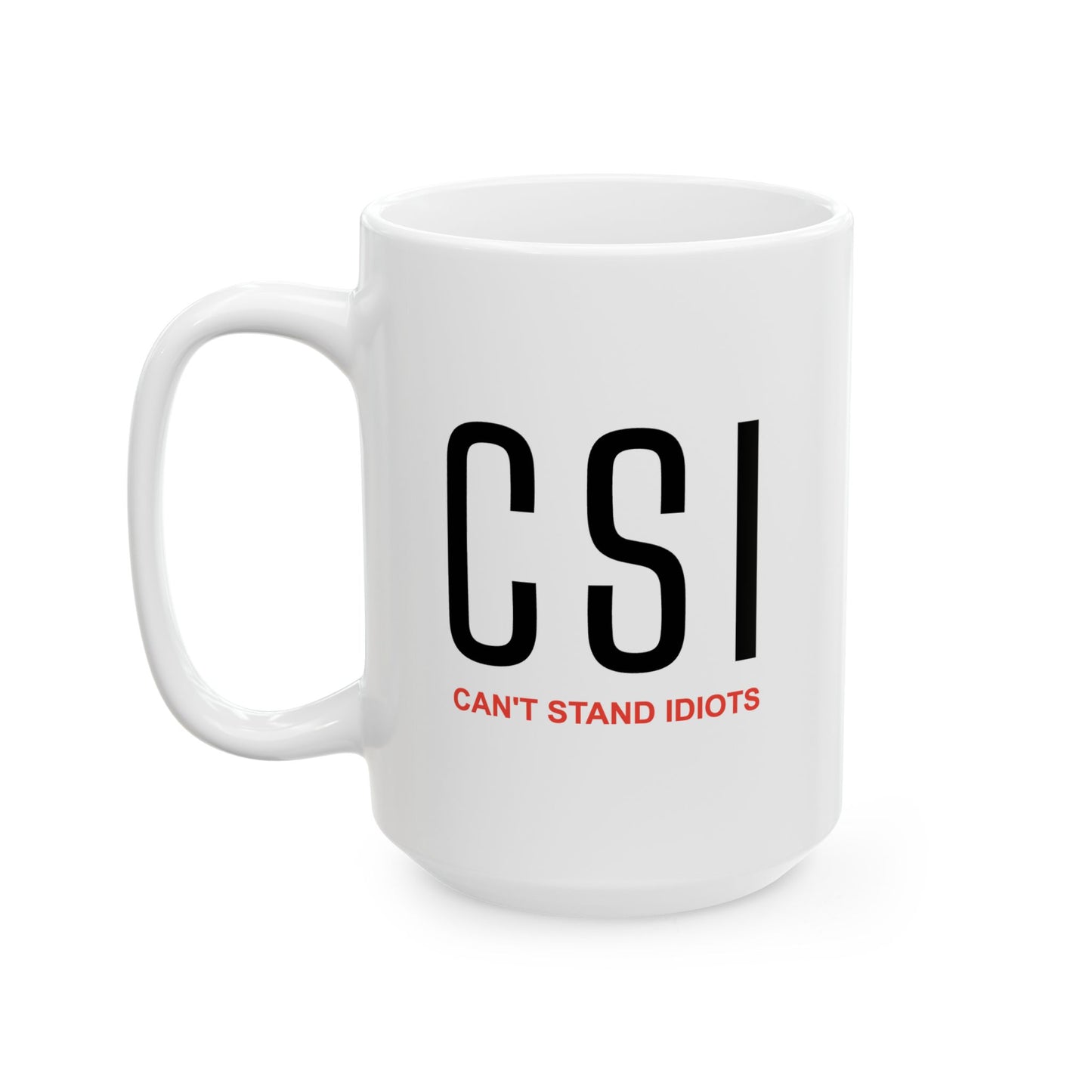 Humor Mug - Can't Stand Idiots