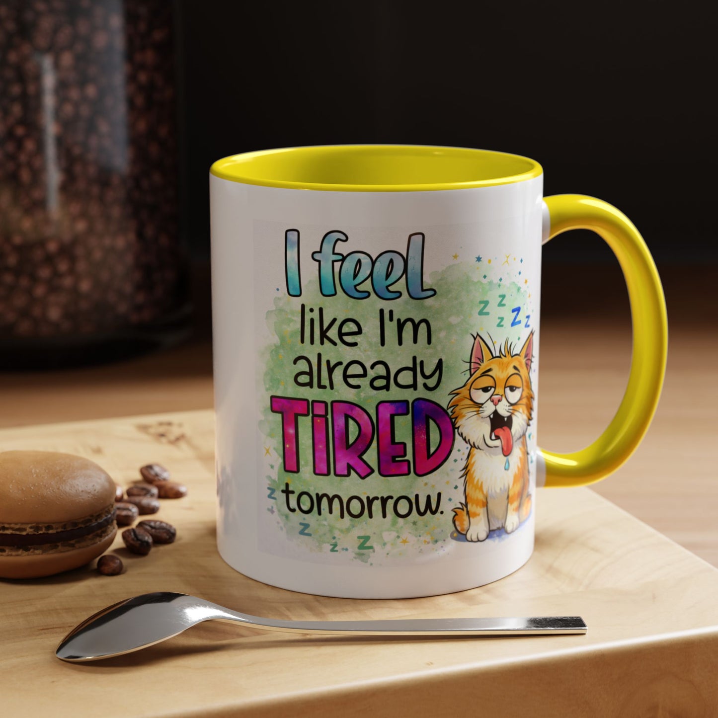 Humor Mug - I Feel Like I'm Already Tired Tomorrow