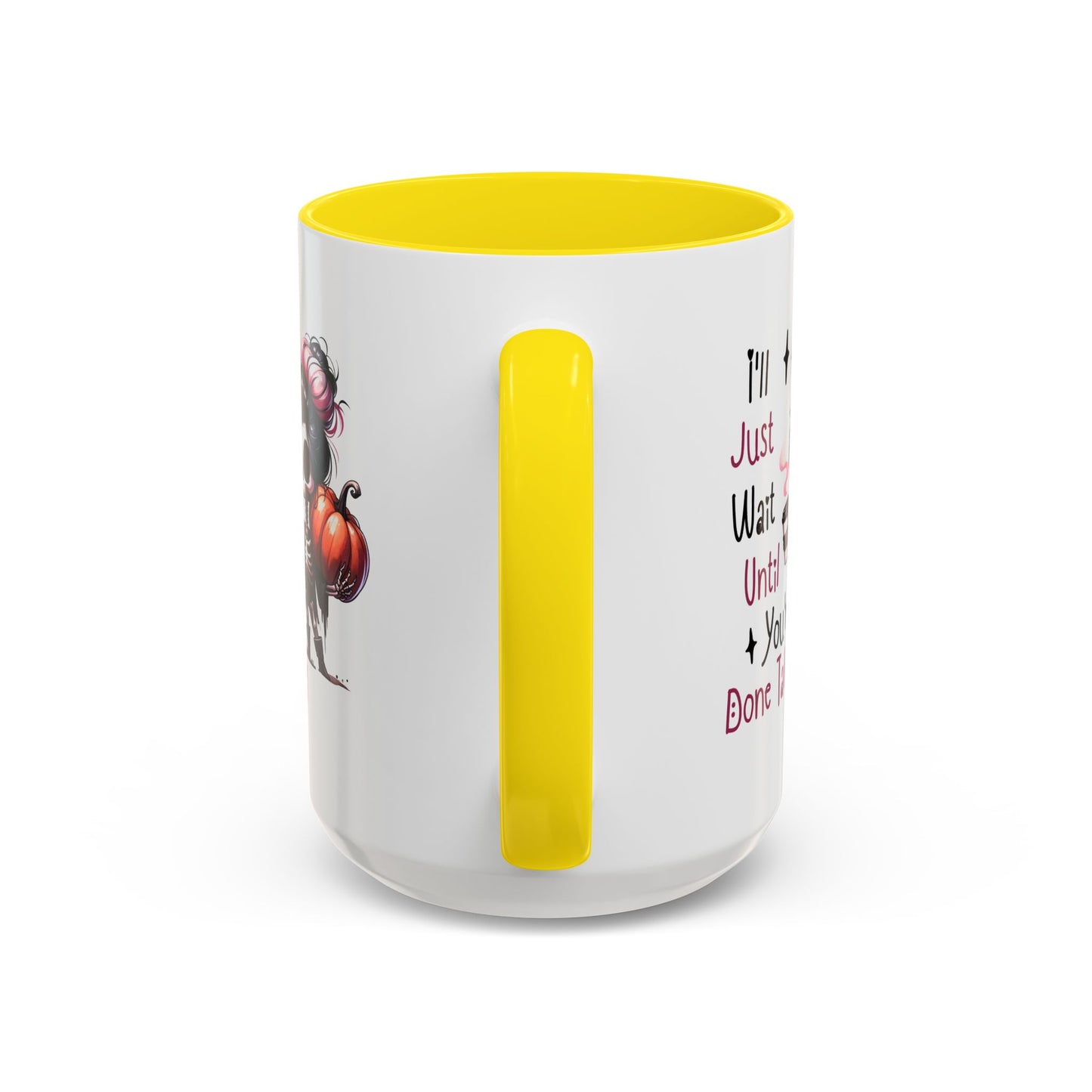 Humor Mug - I'll Just Have To Wait