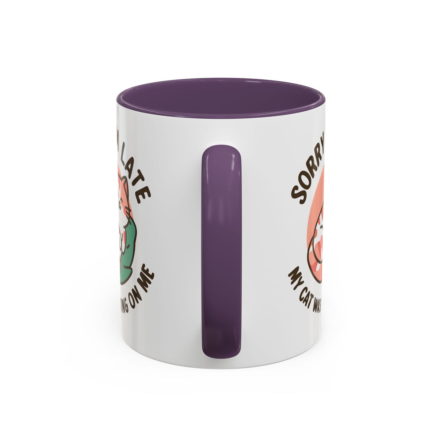 Humor Mug - Sorry I'm Late My Cat Was Sitting on Me