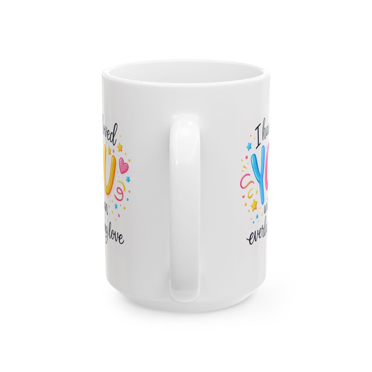 Anniversary Mug - I Have Loved You