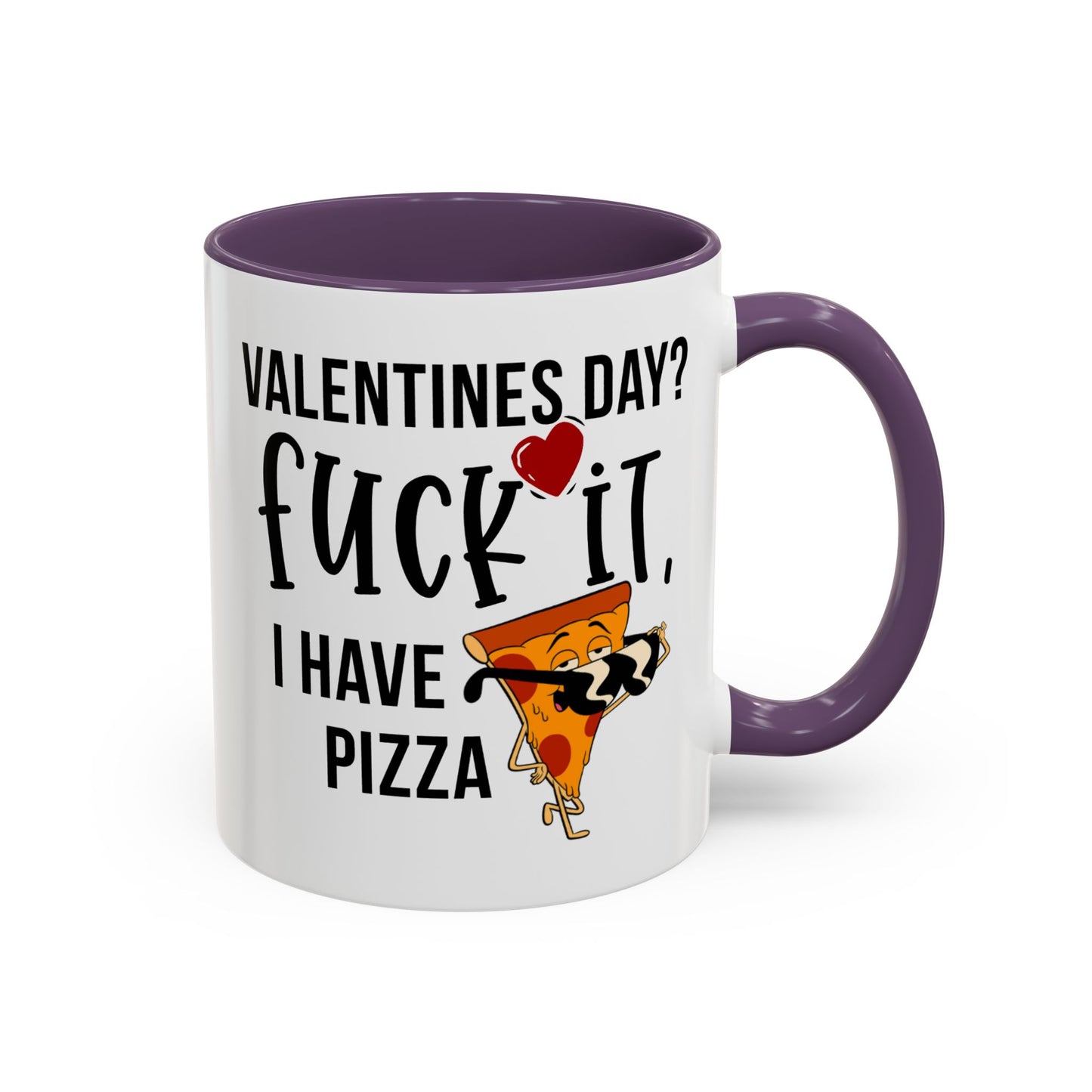 Adult Mug - Valentines Day Fuck It I Have Pizza