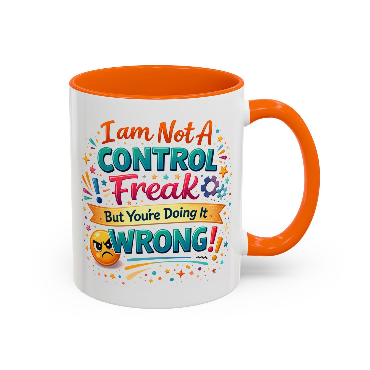 Humor Mug - I Am Not A Control Freak