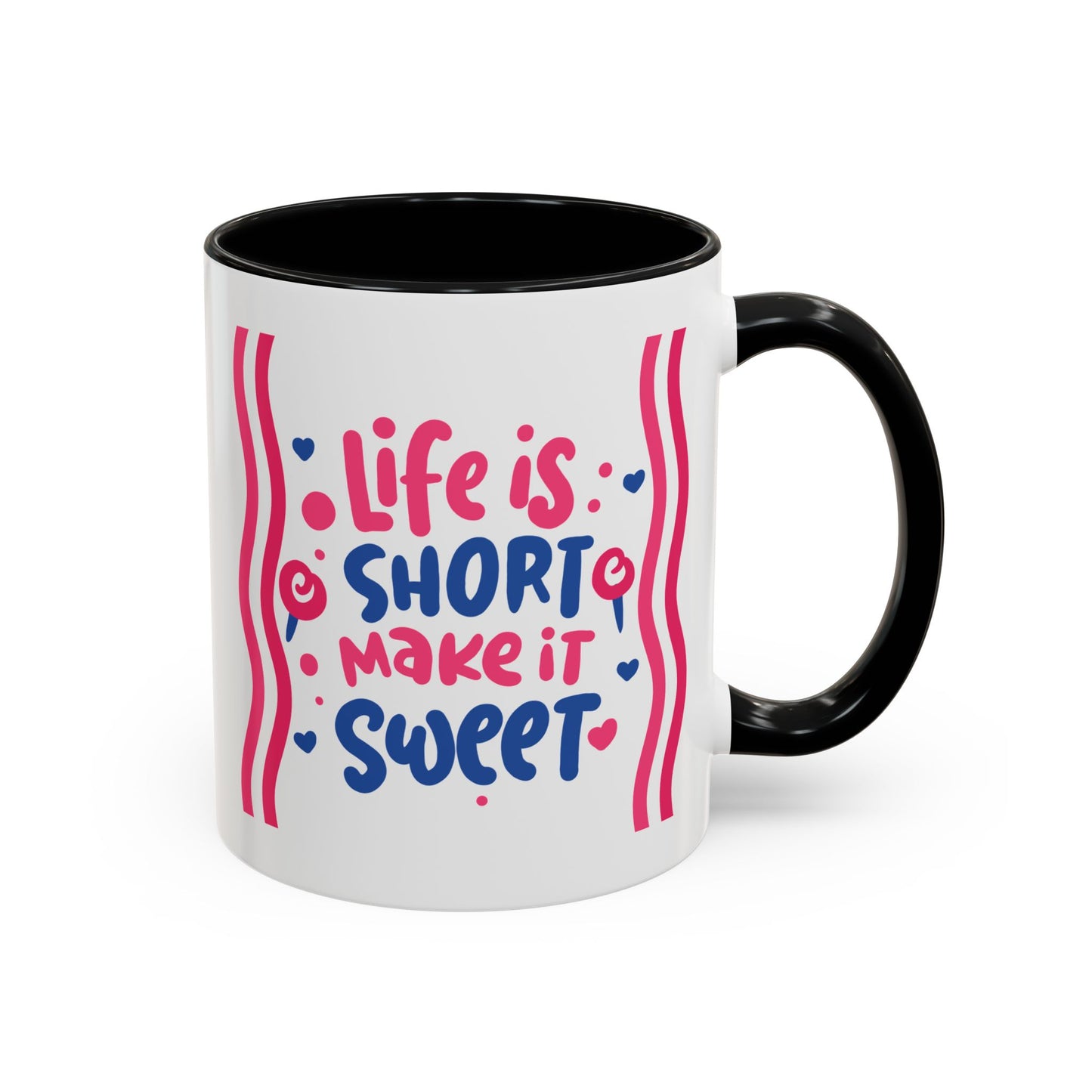 Motivation Mug - Life is Short Make it Sweet