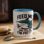 Humor Mug - Feed Me and Tell Me I'm Pretty Shark