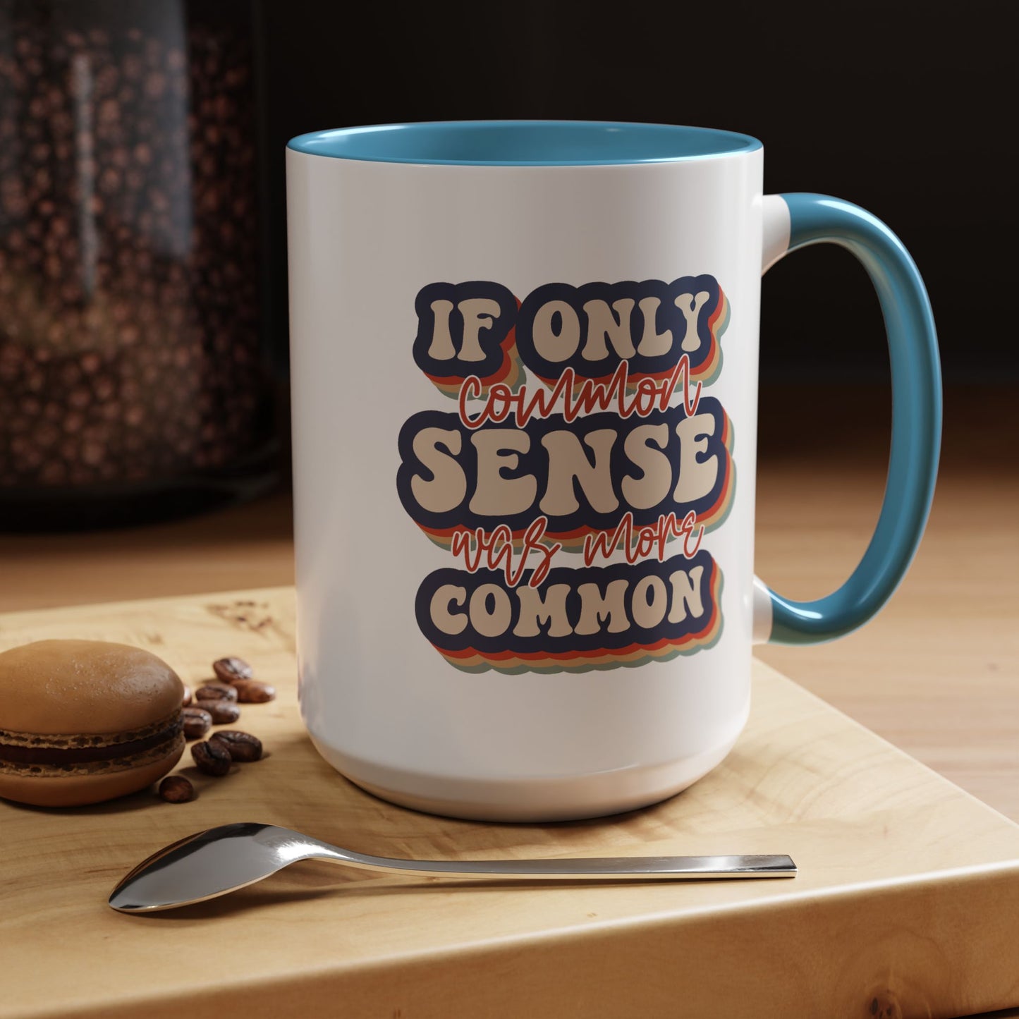 Humor Mug - If Only Common Sense Was More Common
