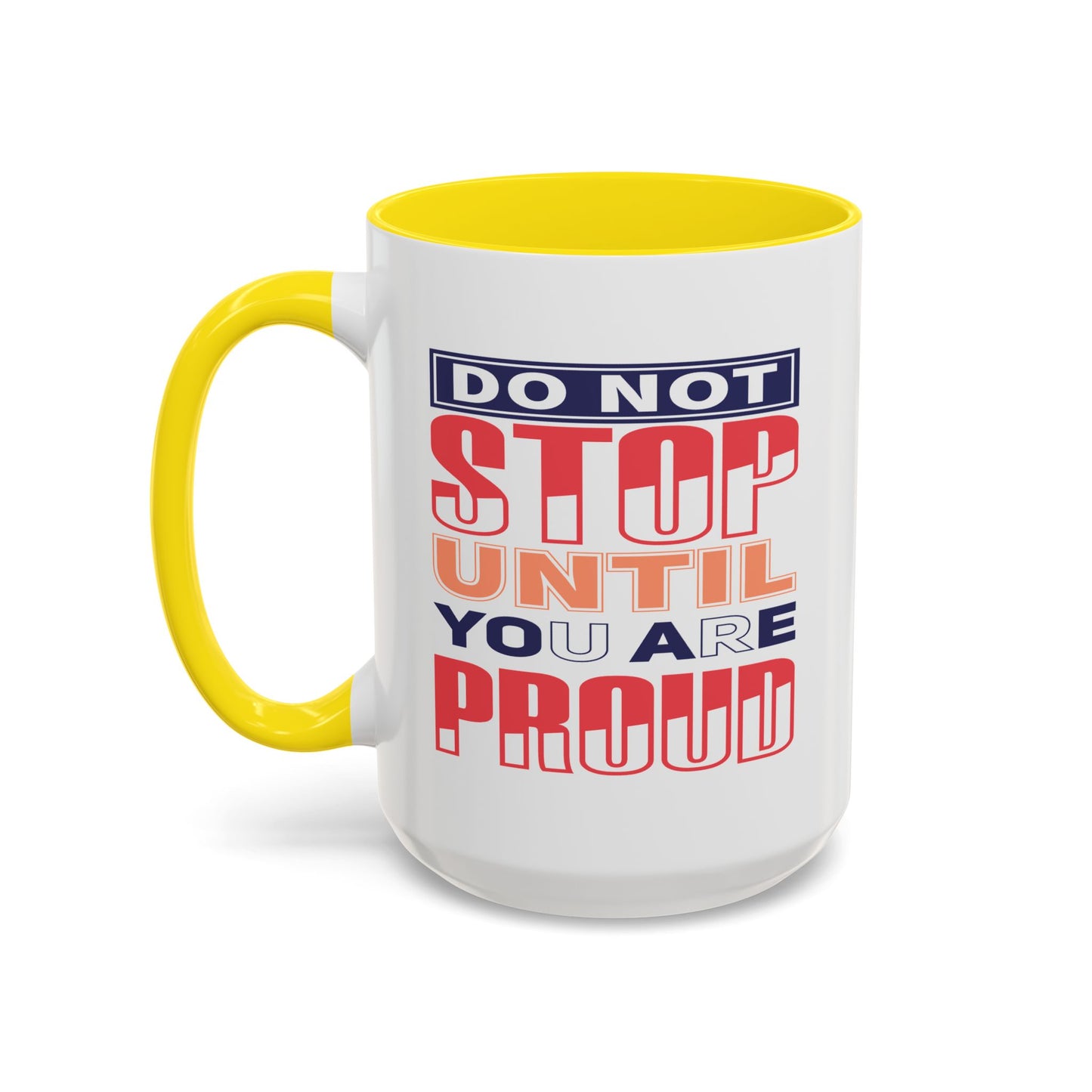 Motivation Mug - Do Not Stop Until You Are Proud