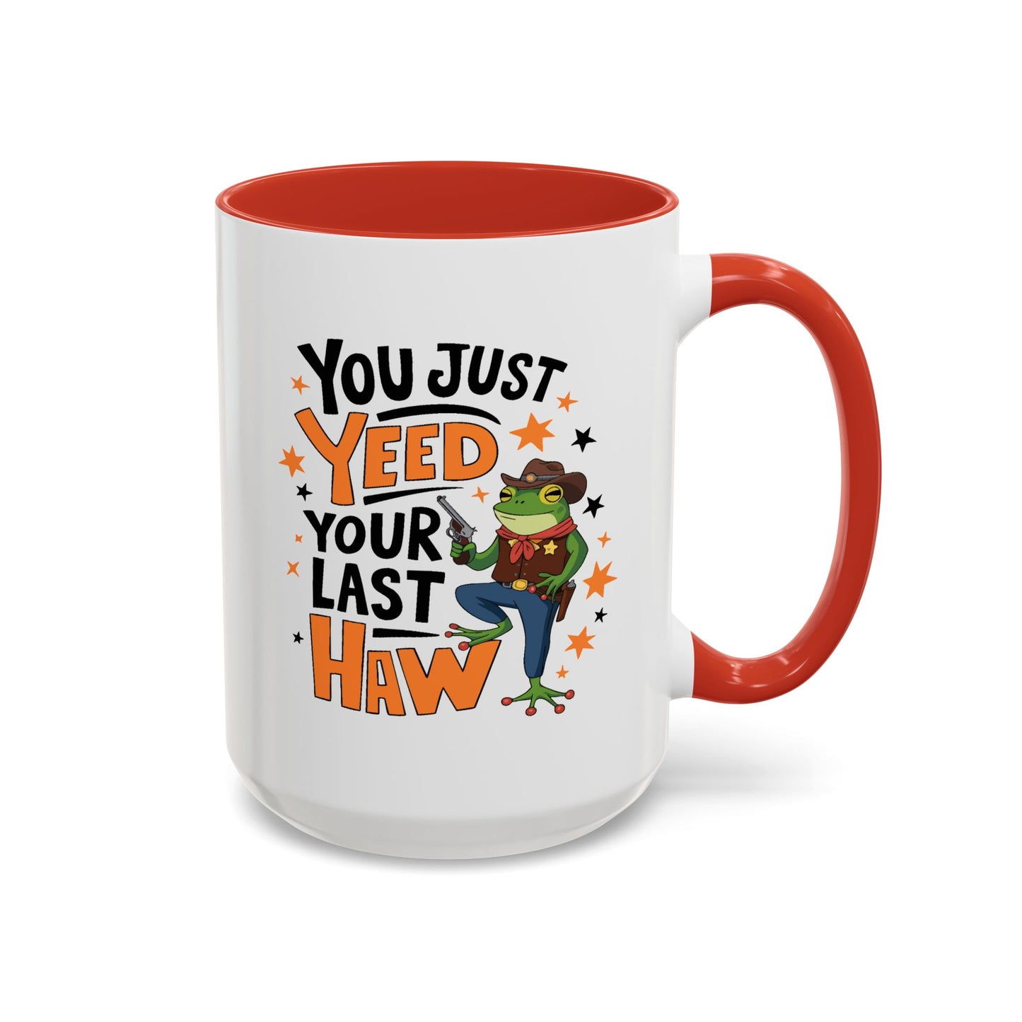 Humor Mug - You Just Yeed Your Last Haw
