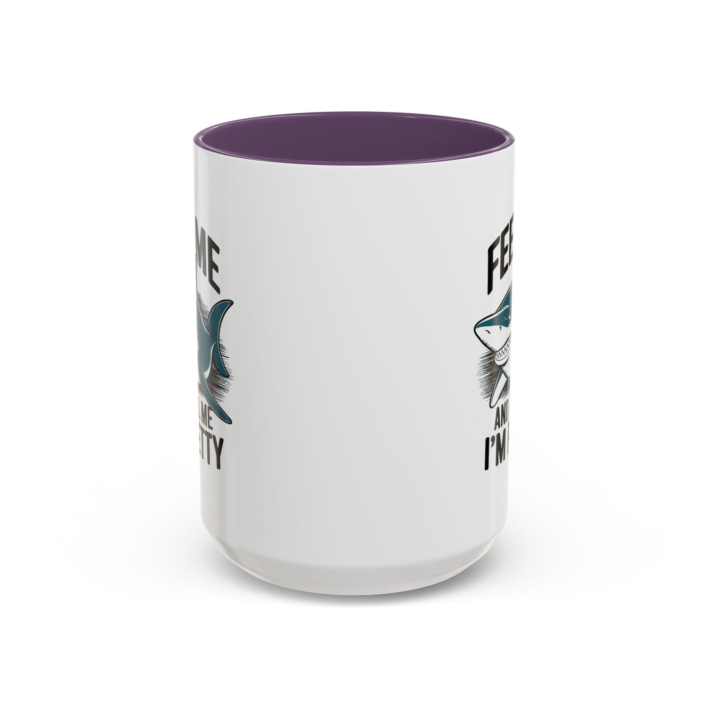 Humor Mug - Feed Me and Tell Me I'm Pretty Shark