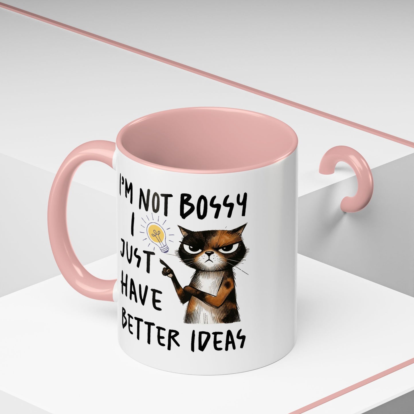 Humor Mug -I'm Not Bossy I Just Have Better Ideas