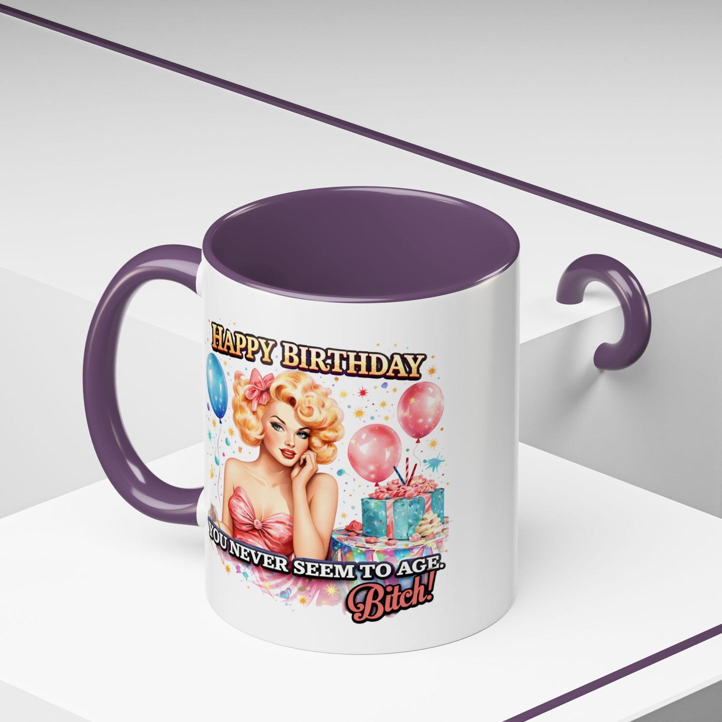 Birthday Mug - You Never Seem To Age Bitch!