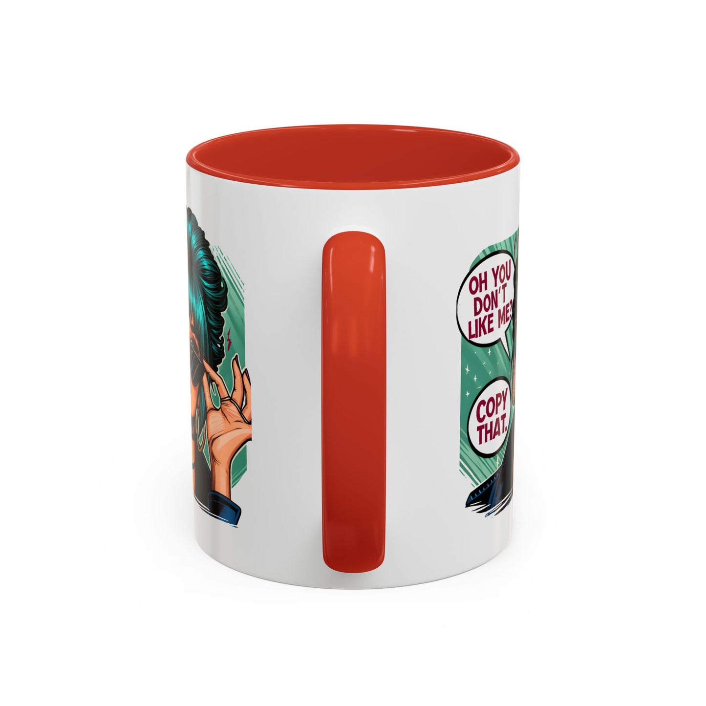 Humor Mug - Oh You Don't Like Me Copy That