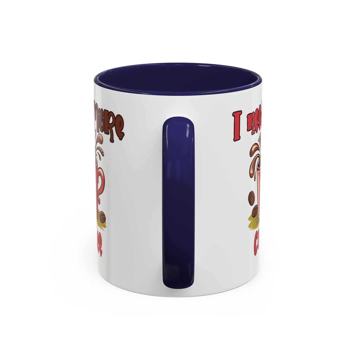 Humor Mug - I Need More Coffee