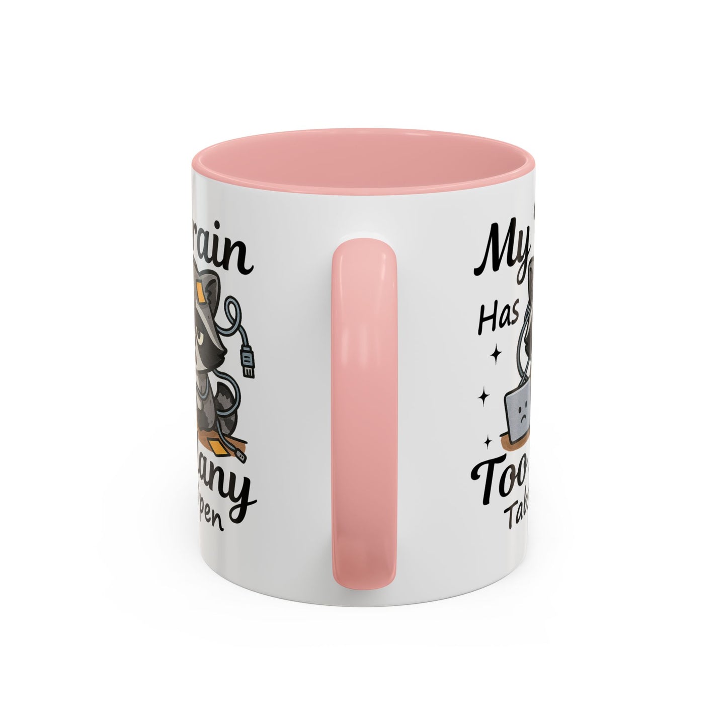 Humor Mug - My Brain Has Too Many Many Tabs Open