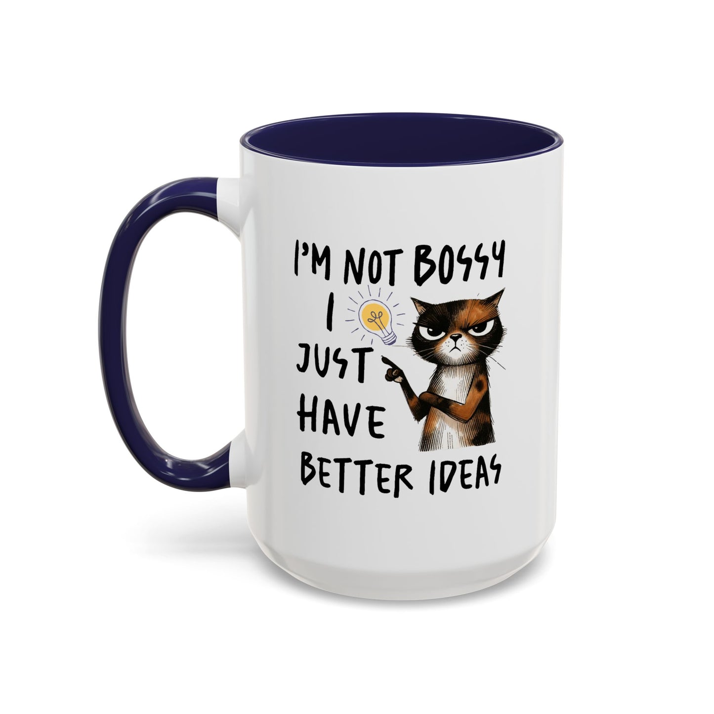 Humor Mug -I'm Not Bossy I Just Have Better Ideas