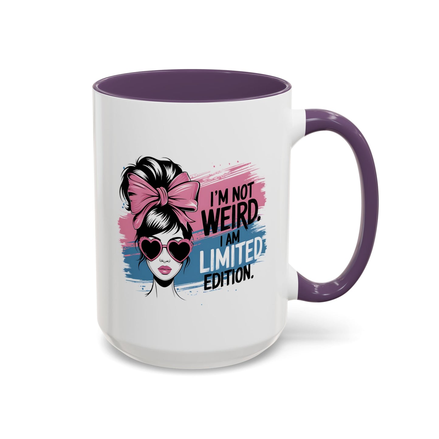 Humor Mug - I'm Not Weird I Am Limited Edition