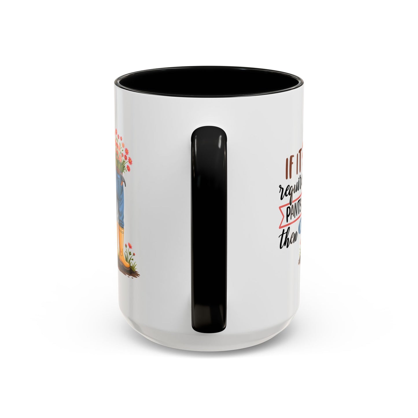 Humor Mug - If It Requires Pants Then No