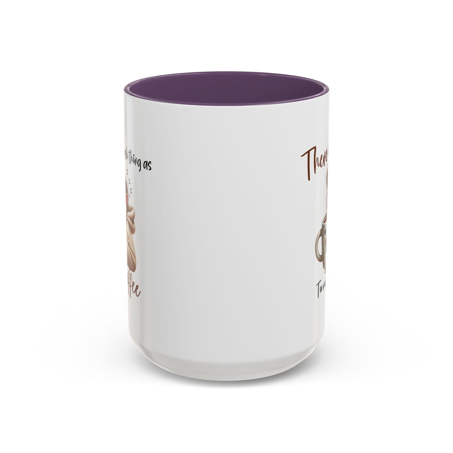 Humor Mug - There Is No Such Thing As Too Much Coffee