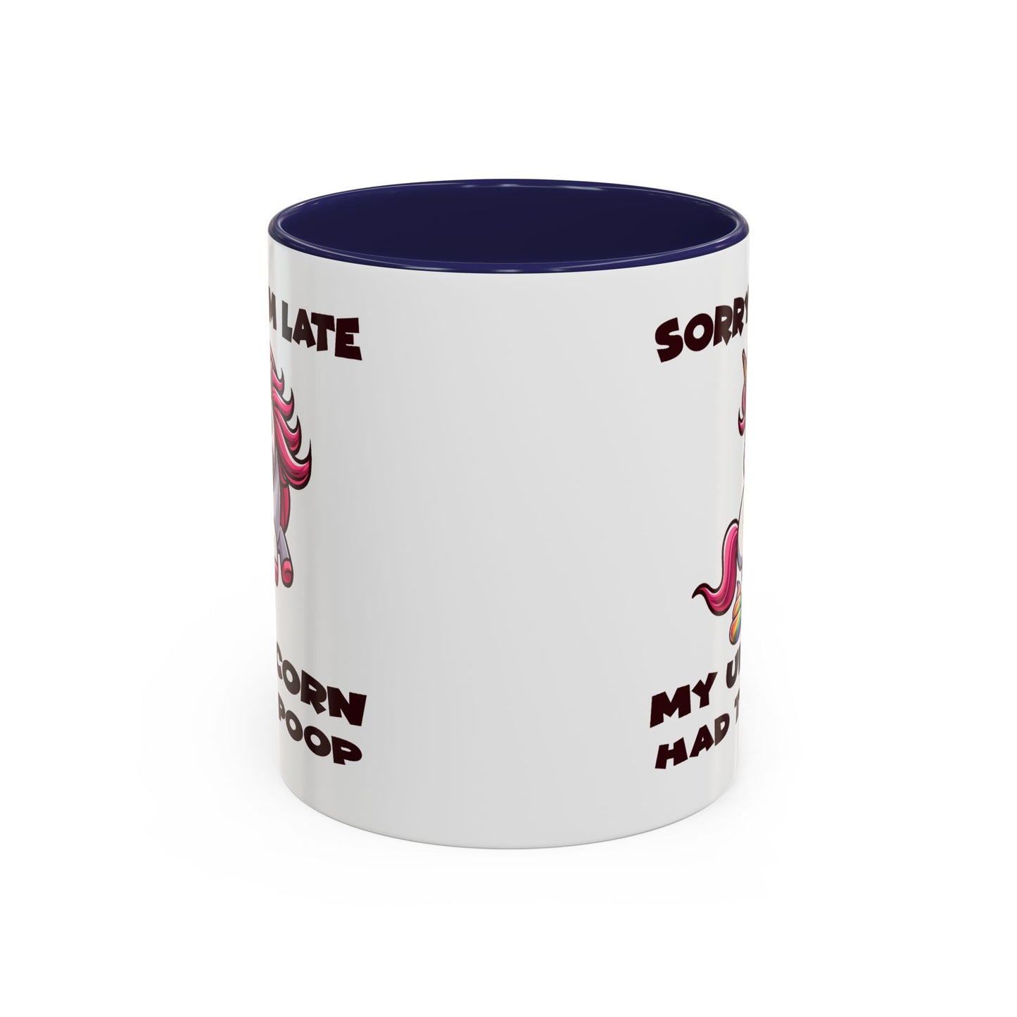 Humor Mug - Sorry I'm Late My Unicorn Had to Poop