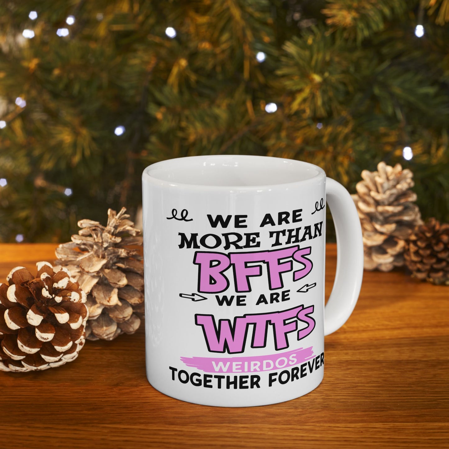 Humor Mug - We Are More Than BFFs
