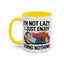 Humor Mug - I'm Not Lazy I Just Enjoy Doing Nothing