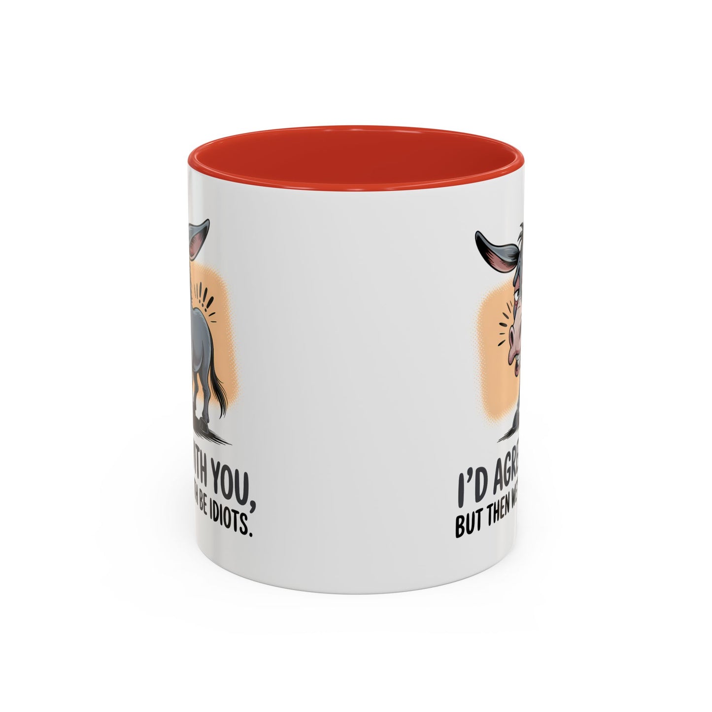 Humor Mug - I'd Agree With You
