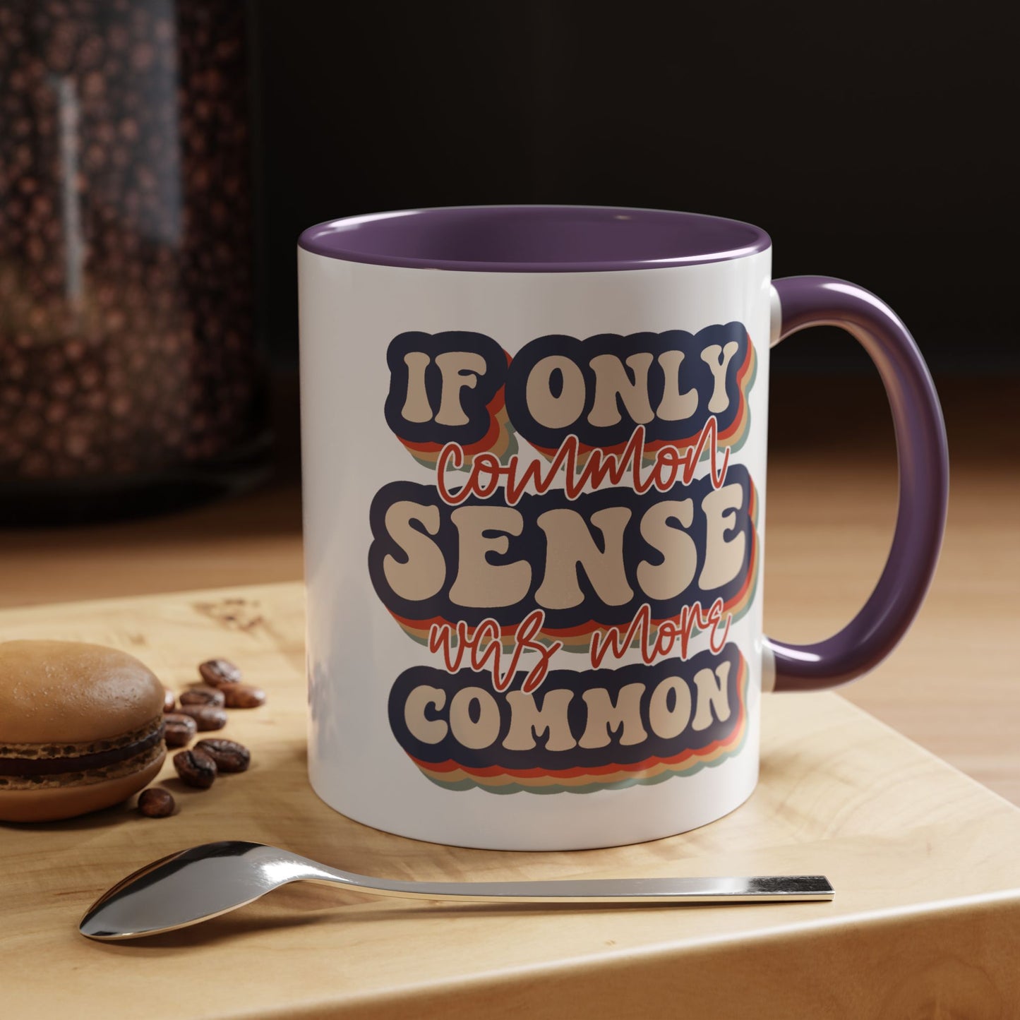 Humor Mug - If Only Common Sense Was More Common