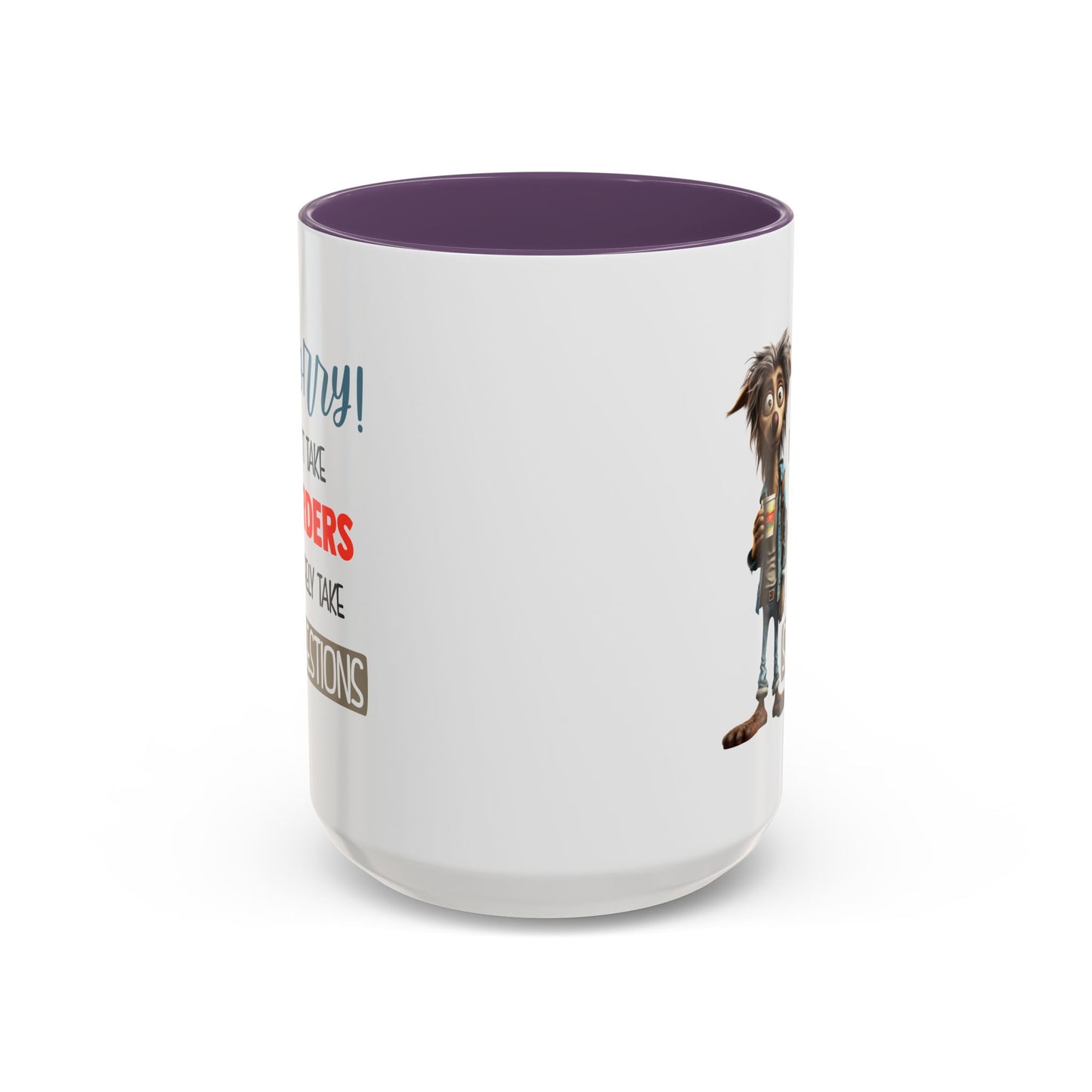 Humor Mug - Sorry I Don't Take Orders