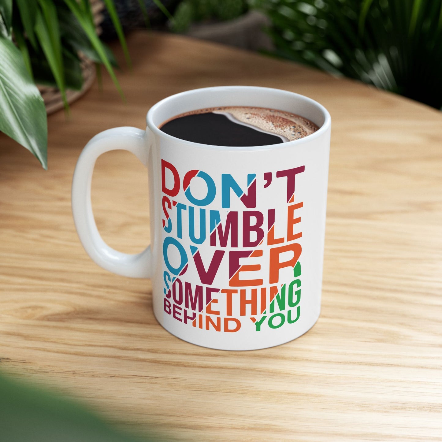 Motivation Mug - Don't Stumble Over Something Behind You