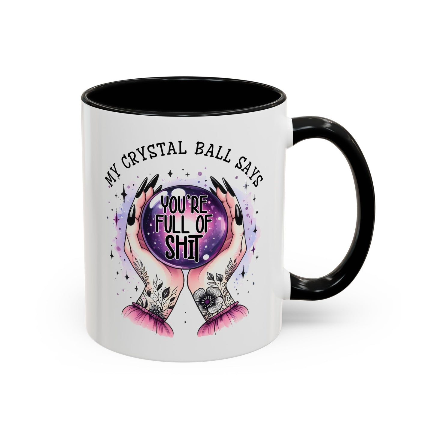 Adult Mug - My Crystal Ball Says You're Full of Shit