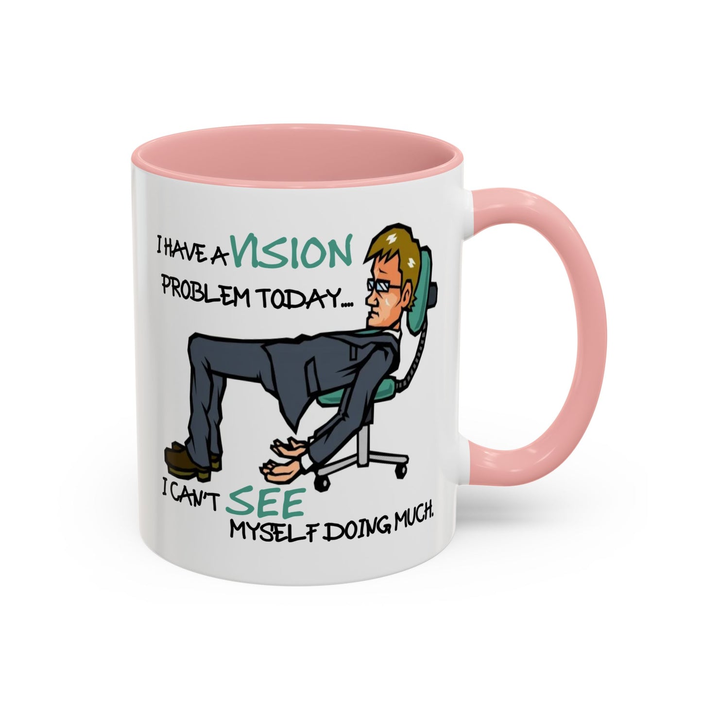 Humor Mug - I Have a Vision Problem