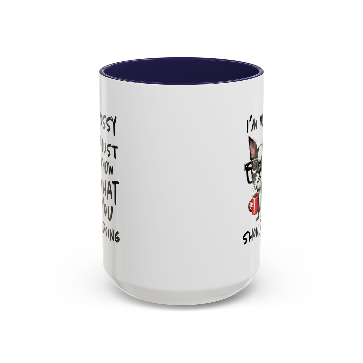 Humor Mug - I'm Not Bossy I Just Know What You Should Be Doing