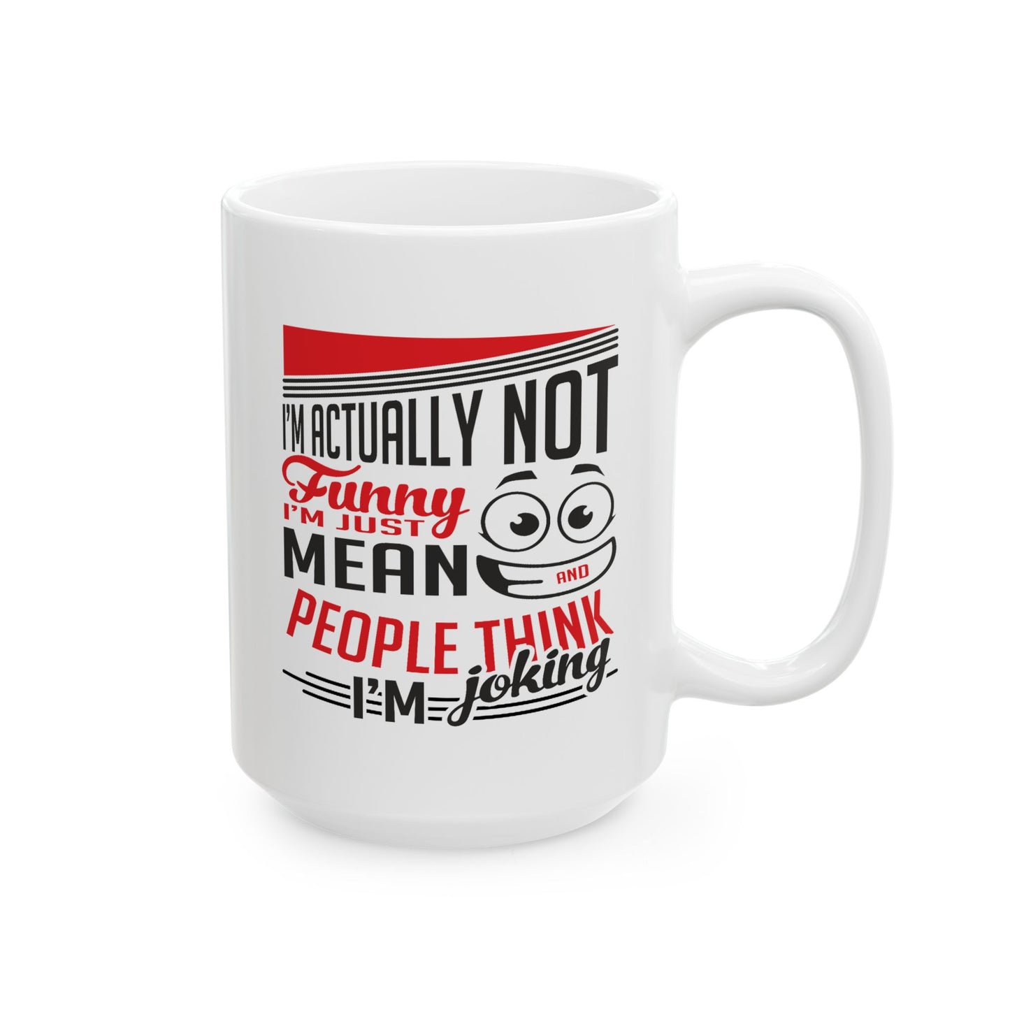 Humor Mug - I'm Actually Not Funny