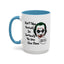 Humor Mug - Don't Take Yourself So Seriously
