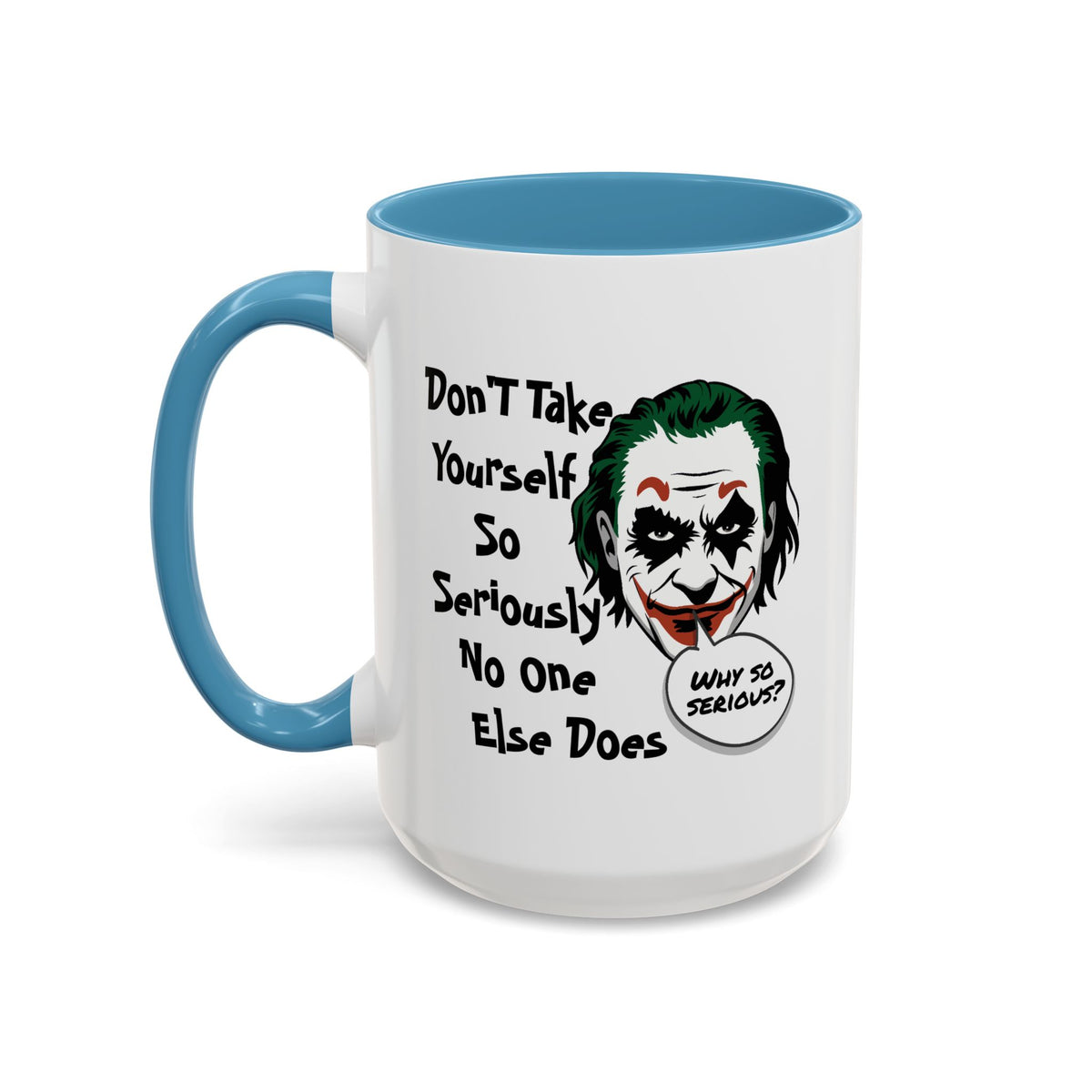 Humor Mug - Don't Take Yourself So Seriously