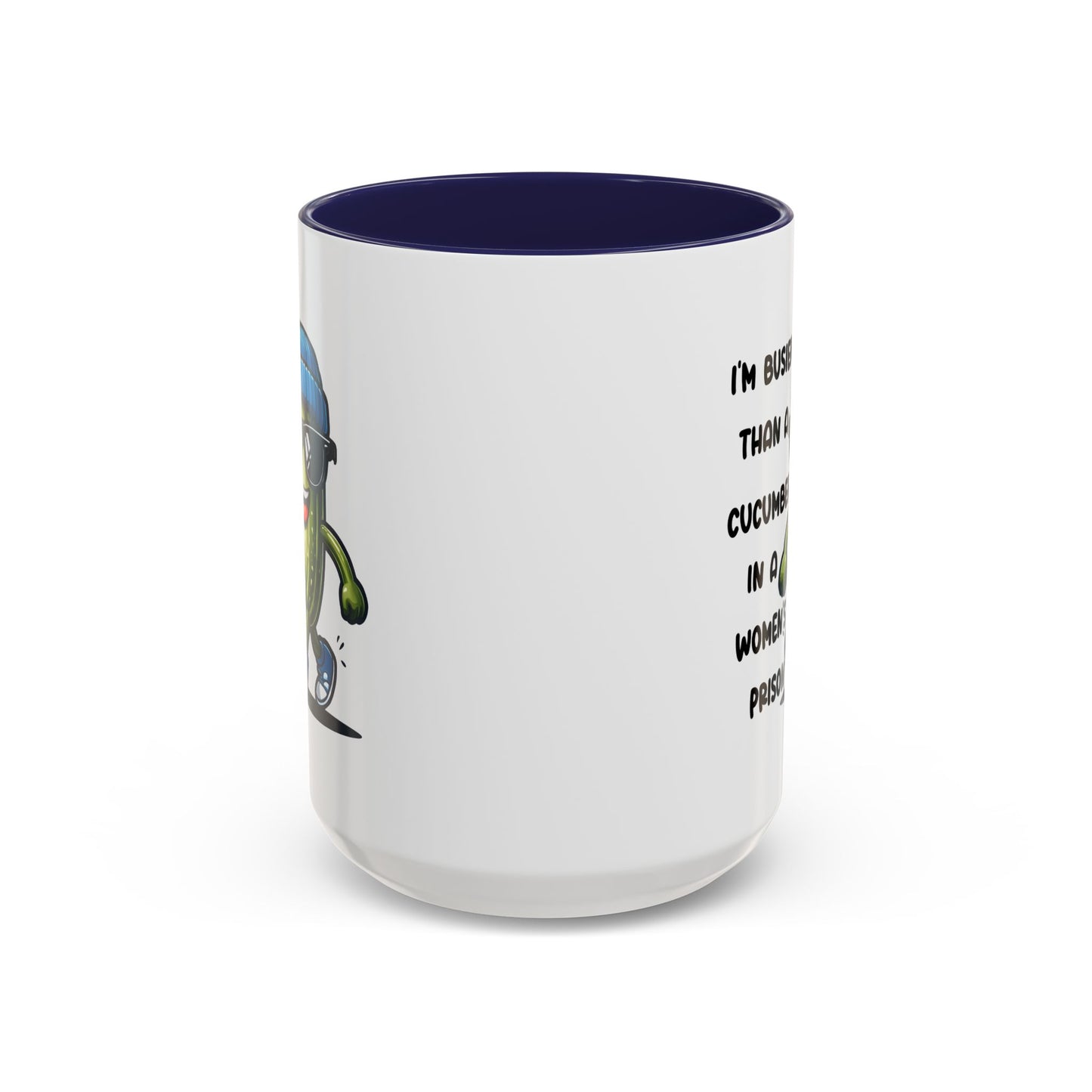 Adult Mug - I'm Busier Than a Cucumber In a Women's Prison