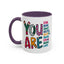 Motivation Mug - You Are