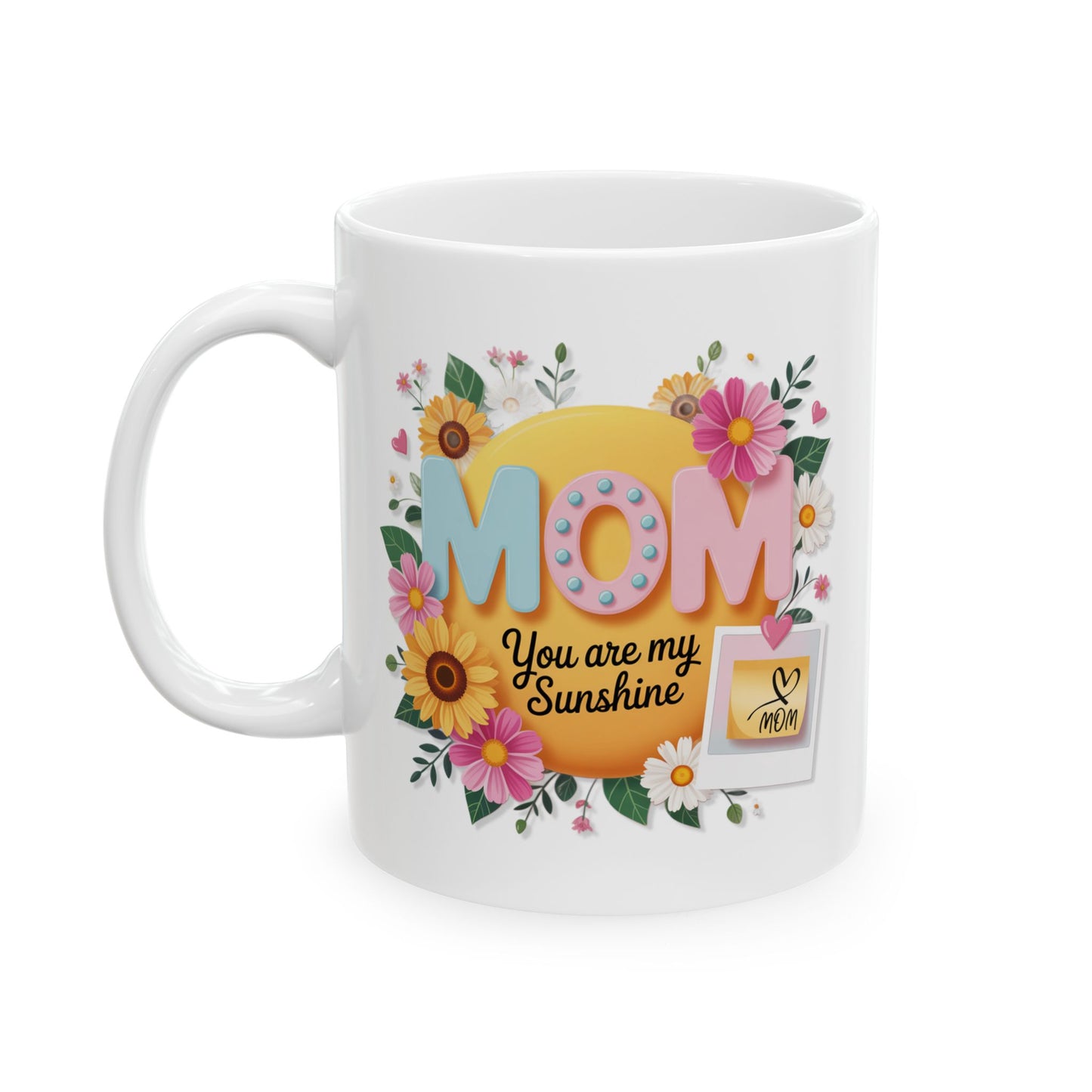 Mother's Day Mug - Mom You Are My Sunshine