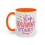 Motivation Mug - Stop Dreaming Start Doing