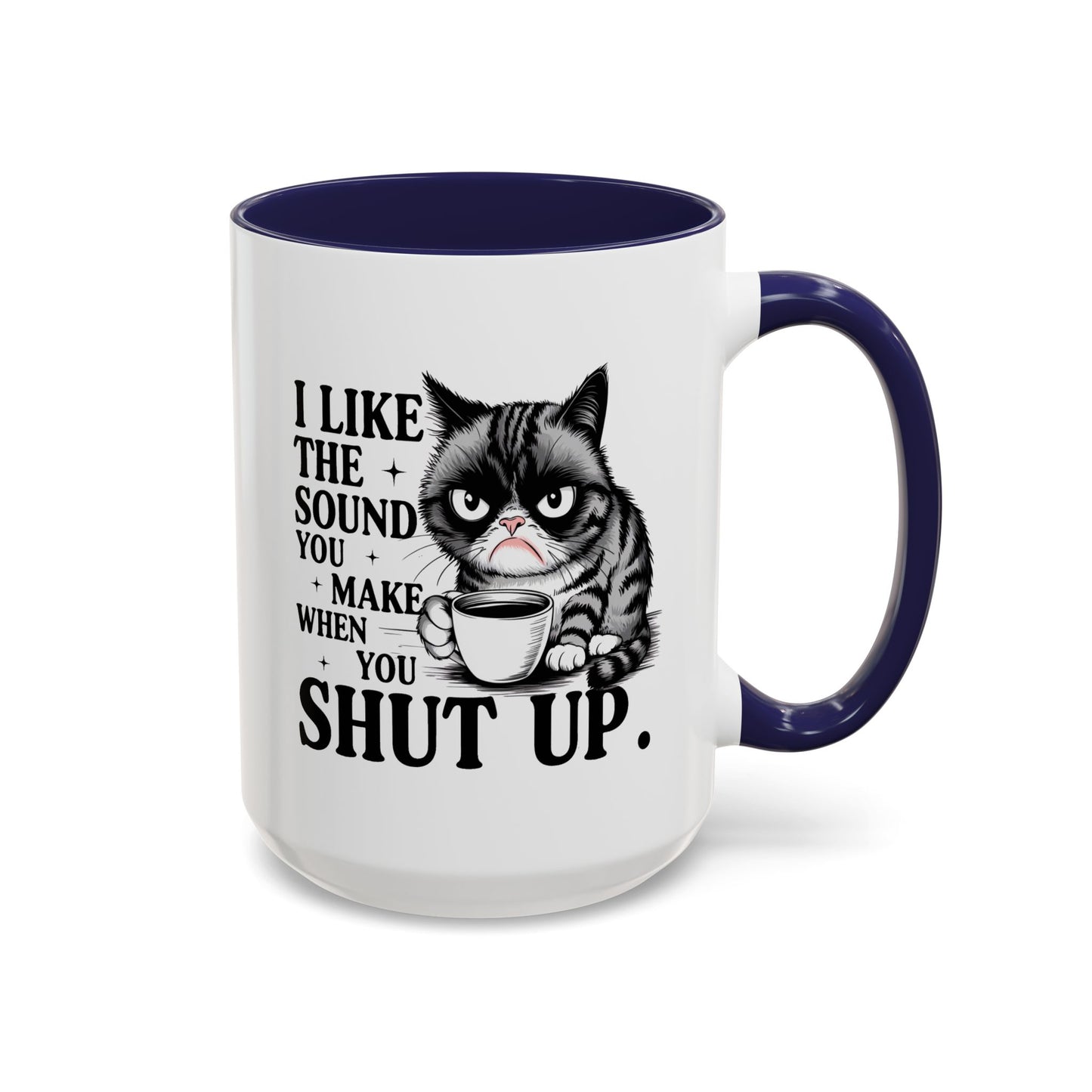 Humor Mug - I Like The Sound You Make