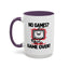 Humor Mug - No Games
