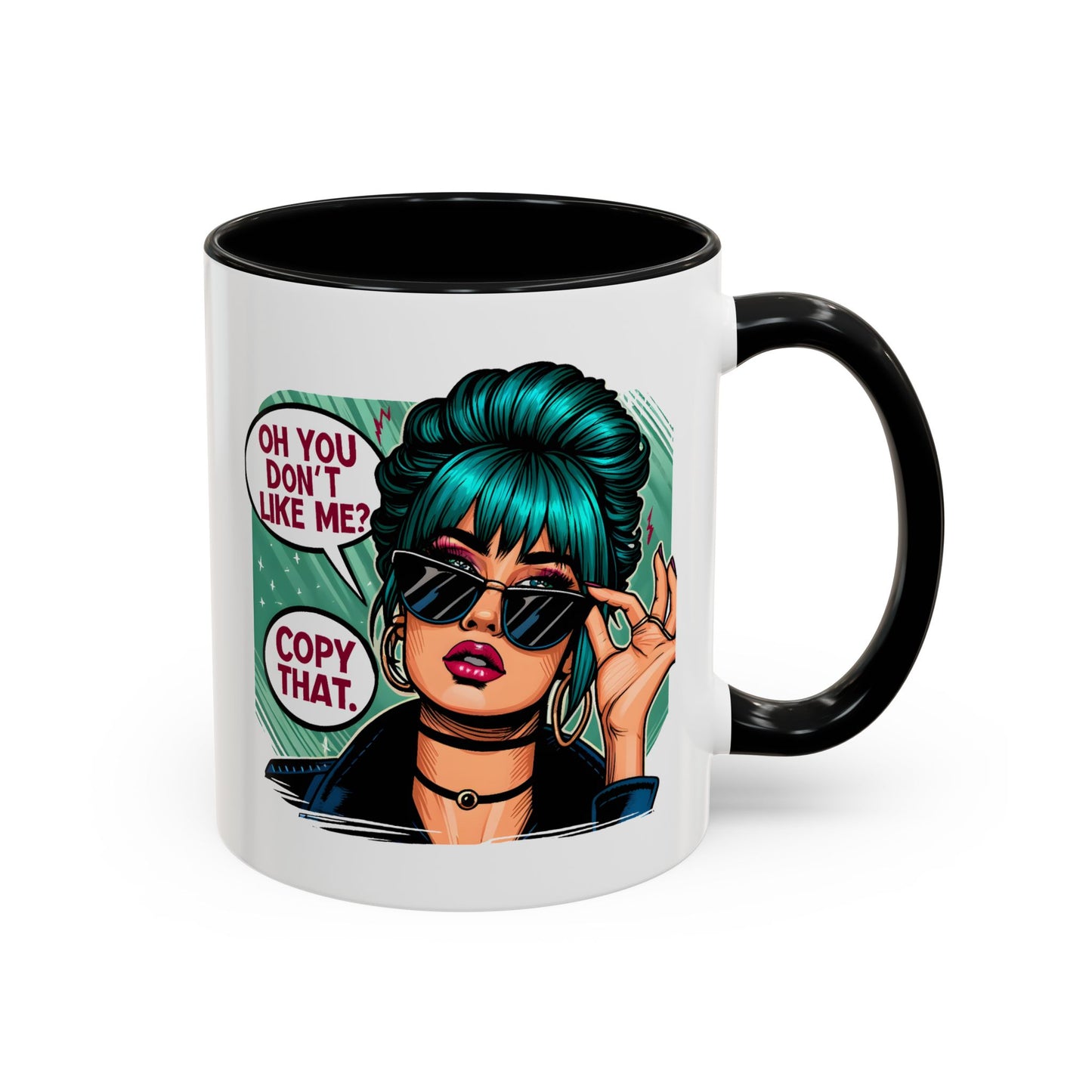 Humor Mug - Oh You Don't Like Me Copy That