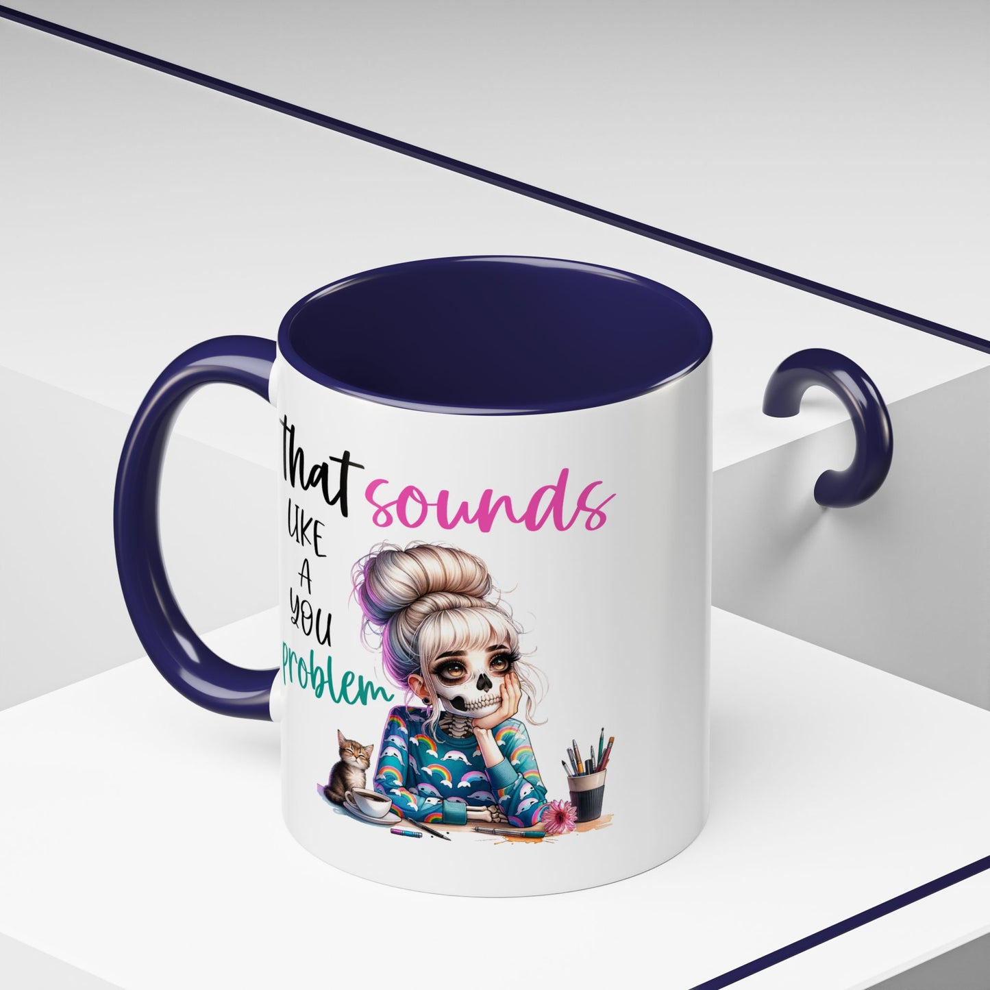 Humor Mug - Sounds Like a You Problem