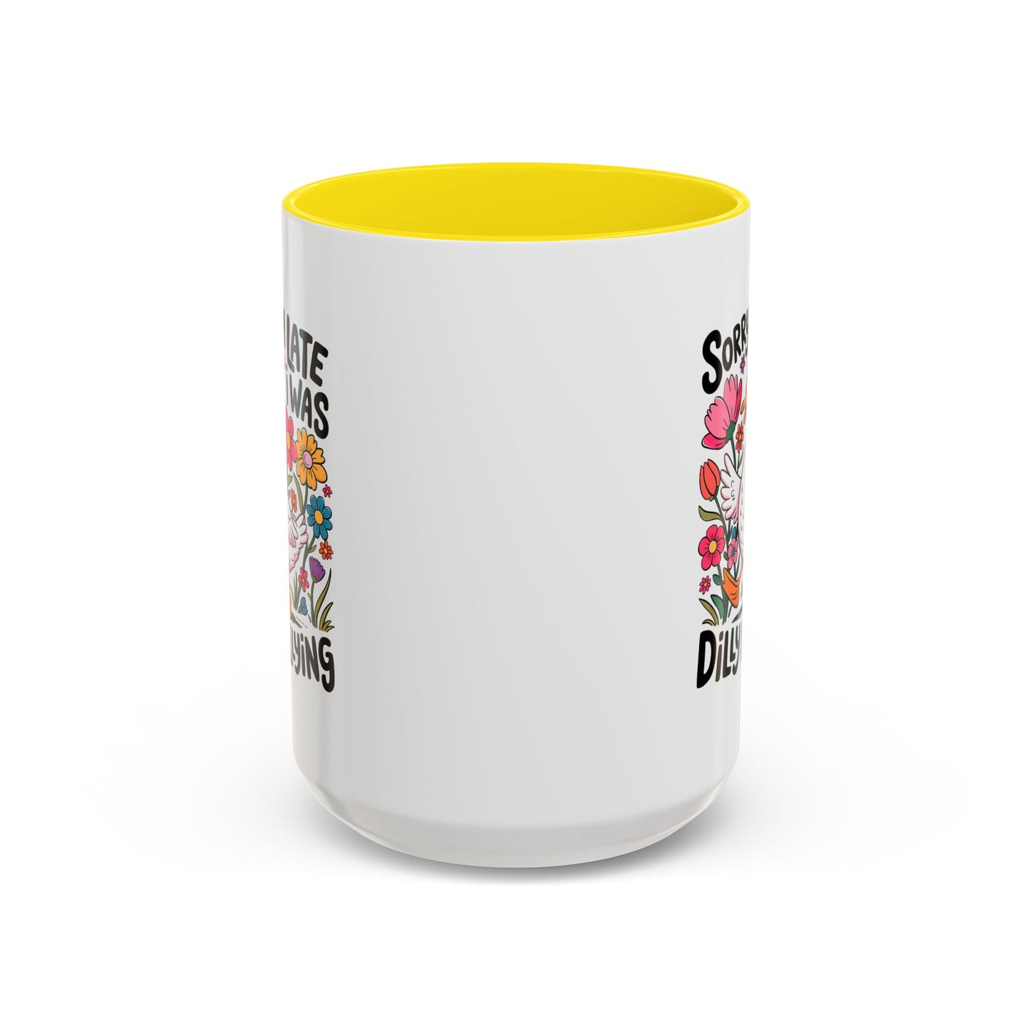 Humor Mug - Sorry I'm Late I Was Dilly Dallying