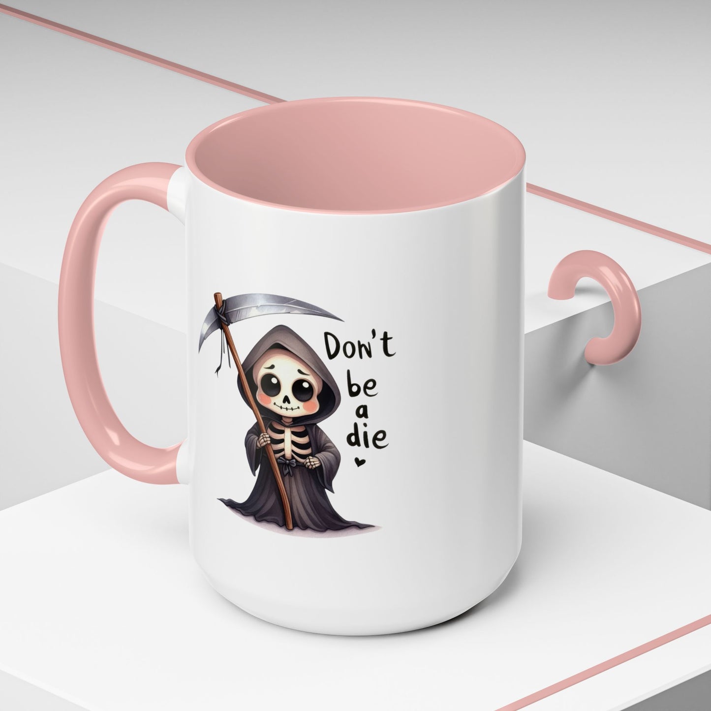 Humor Mug - Don't Be a Die