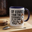 Animal Mug - Of Course I Run This Household