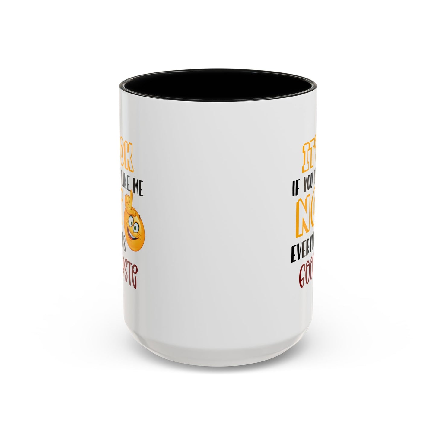 Humor Mug - It's Ok If You Don't Like Me